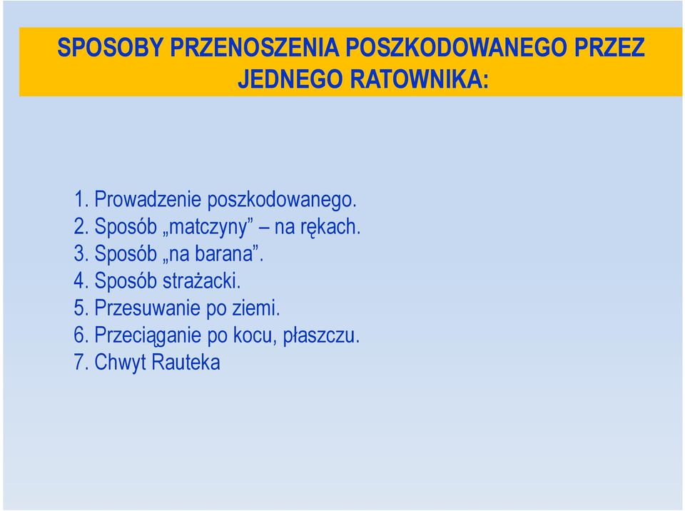 Sposób matczyny na rękach. 3. Sposób na barana. 4.