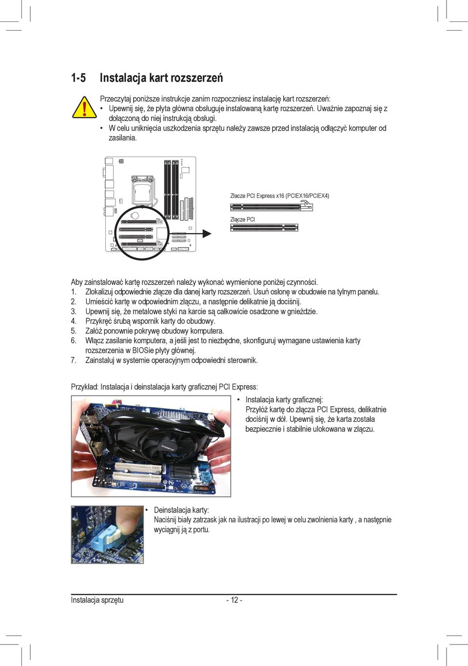 Złacze PCI Express x6 (PCIEX6/PCIEX4) Złącze PCI Aby zainstalować kartę rozszerzeń należy wykonać wymienione poniżej czynności.. Zlokalizuj odpowiednie złącze dla danej karty rozszerzeń.
