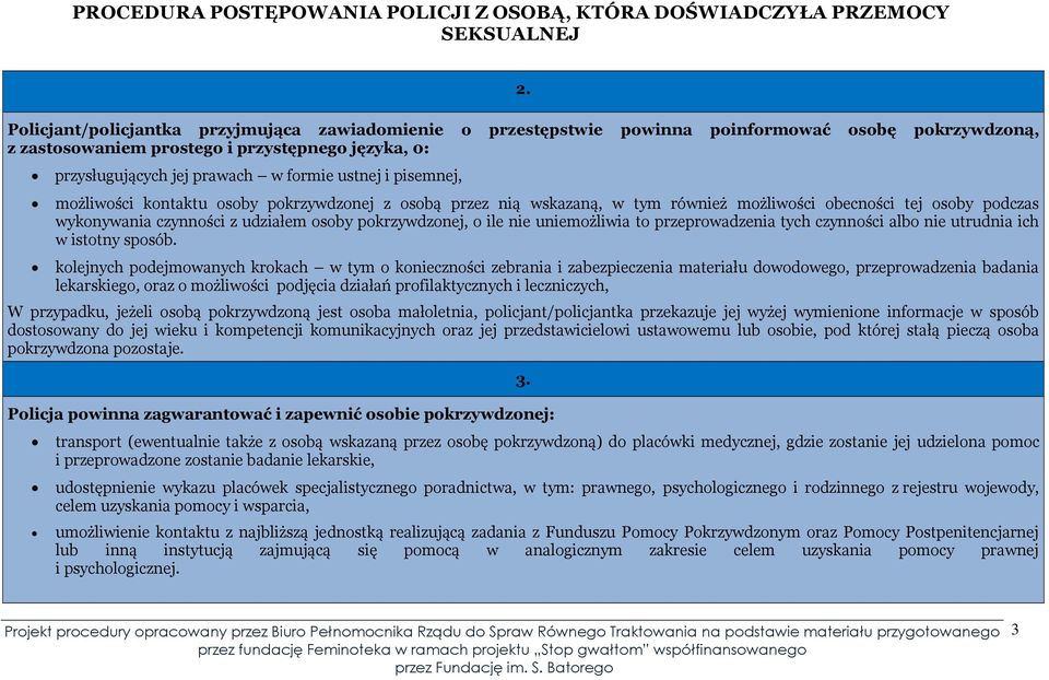 nie uniemożliwia to przeprowadzenia tych czynności albo nie utrudnia ich w istotny sposób.