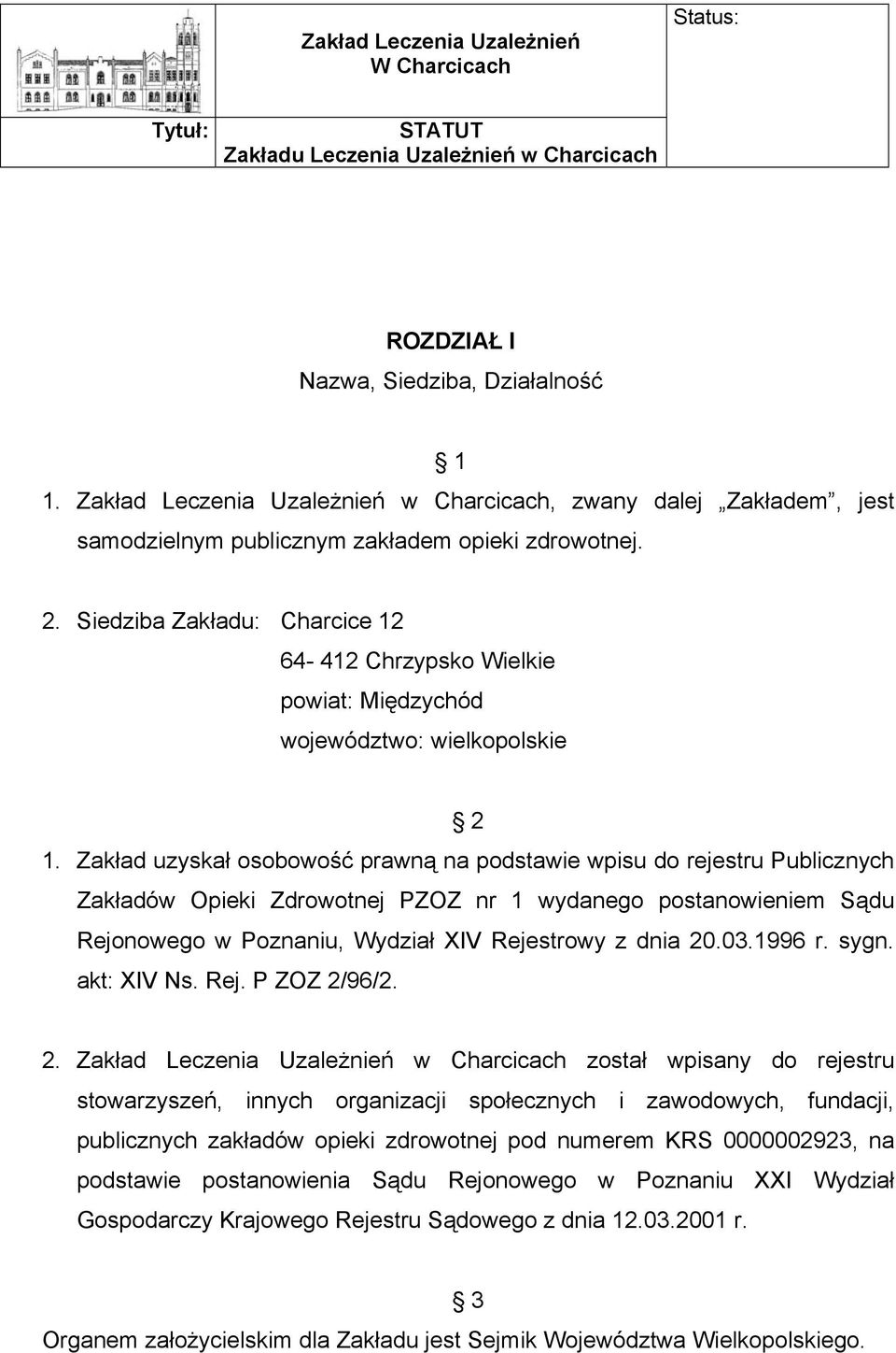 Siedziba Zakładu: Charcice 12 64-412 Chrzypsko Wielkie powiat: Międzychód województwo: wielkopolskie 2 1.