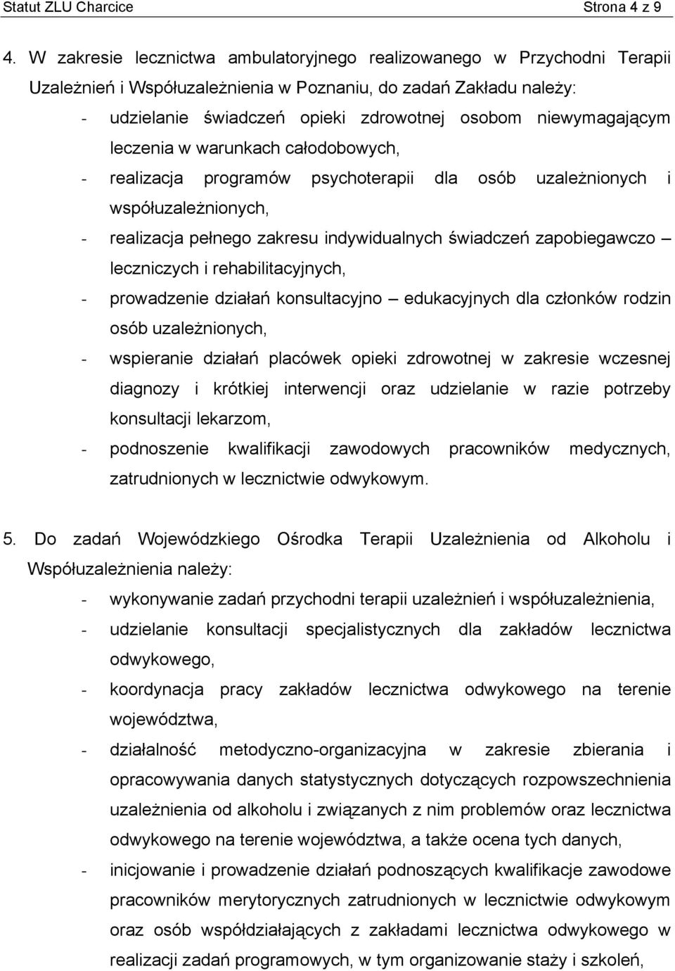 niewymagającym leczenia w warunkach całodobowych, - realizacja programów psychoterapii dla osób uzależnionych i współuzależnionych, - realizacja pełnego zakresu indywidualnych świadczeń zapobiegawczo