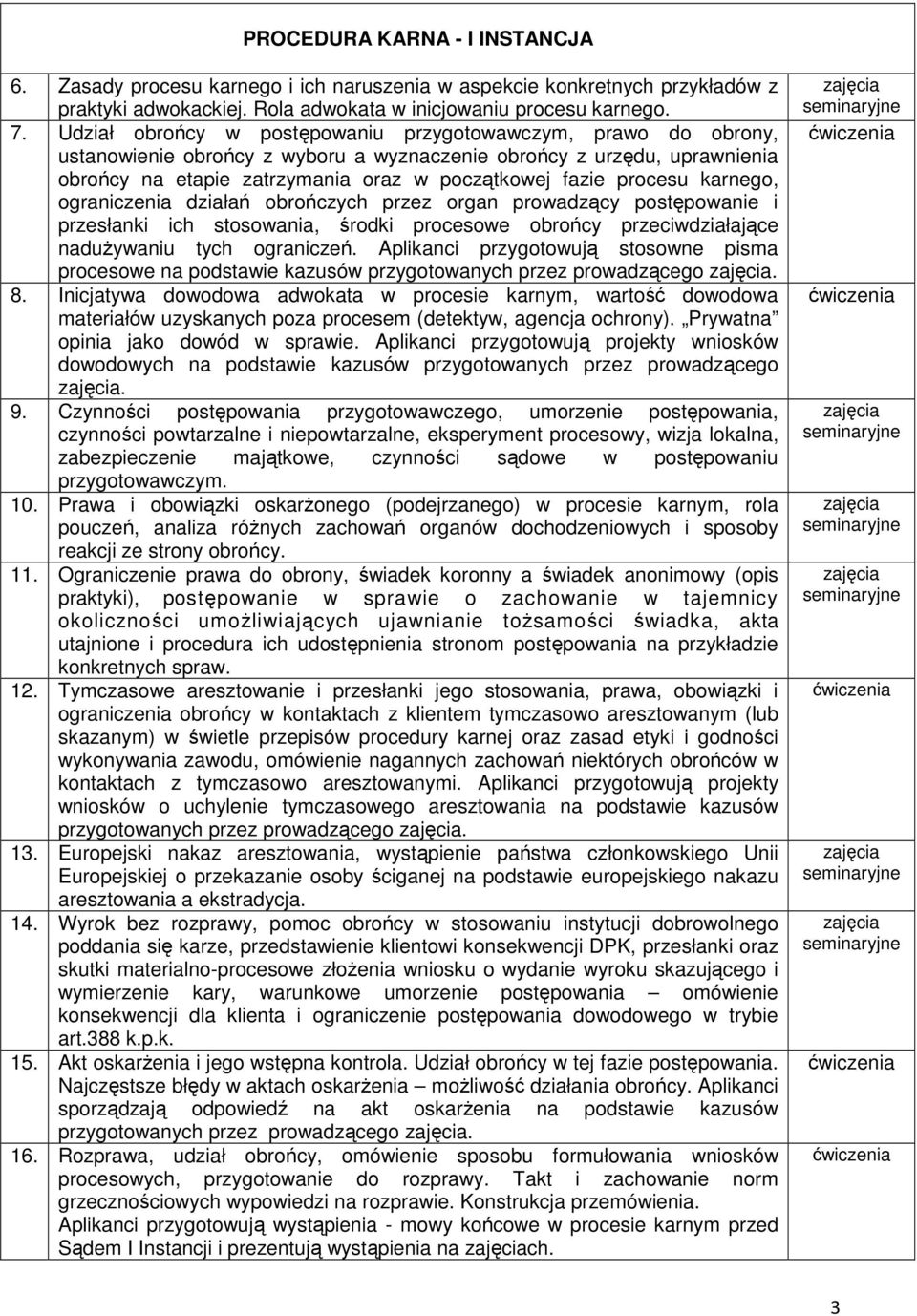 procesu karnego, ograniczenia działań obrończych przez organ prowadzący postępowanie i przesłanki ich stosowania, środki procesowe obrońcy przeciwdziałające nadużywaniu tych ograniczeń.