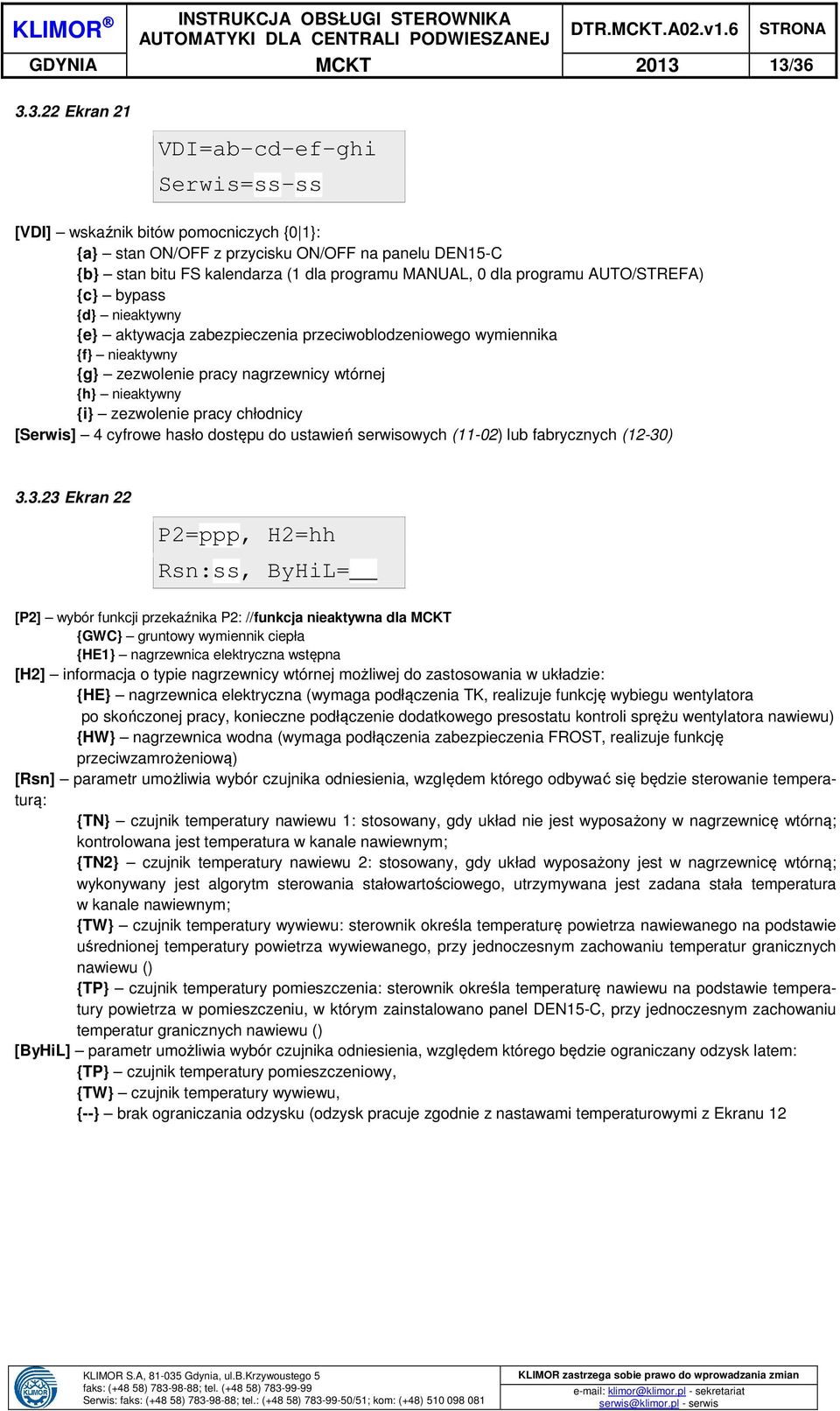 dla programu AUTO/STREFA) {c} bypass {d} nieaktywny {e} aktywacja zabezpieczenia przeciwoblodzeniowego wymiennika {f} nieaktywny {g} zezwolenie pracy nagrzewnicy wtórnej {h} nieaktywny {i} zezwolenie