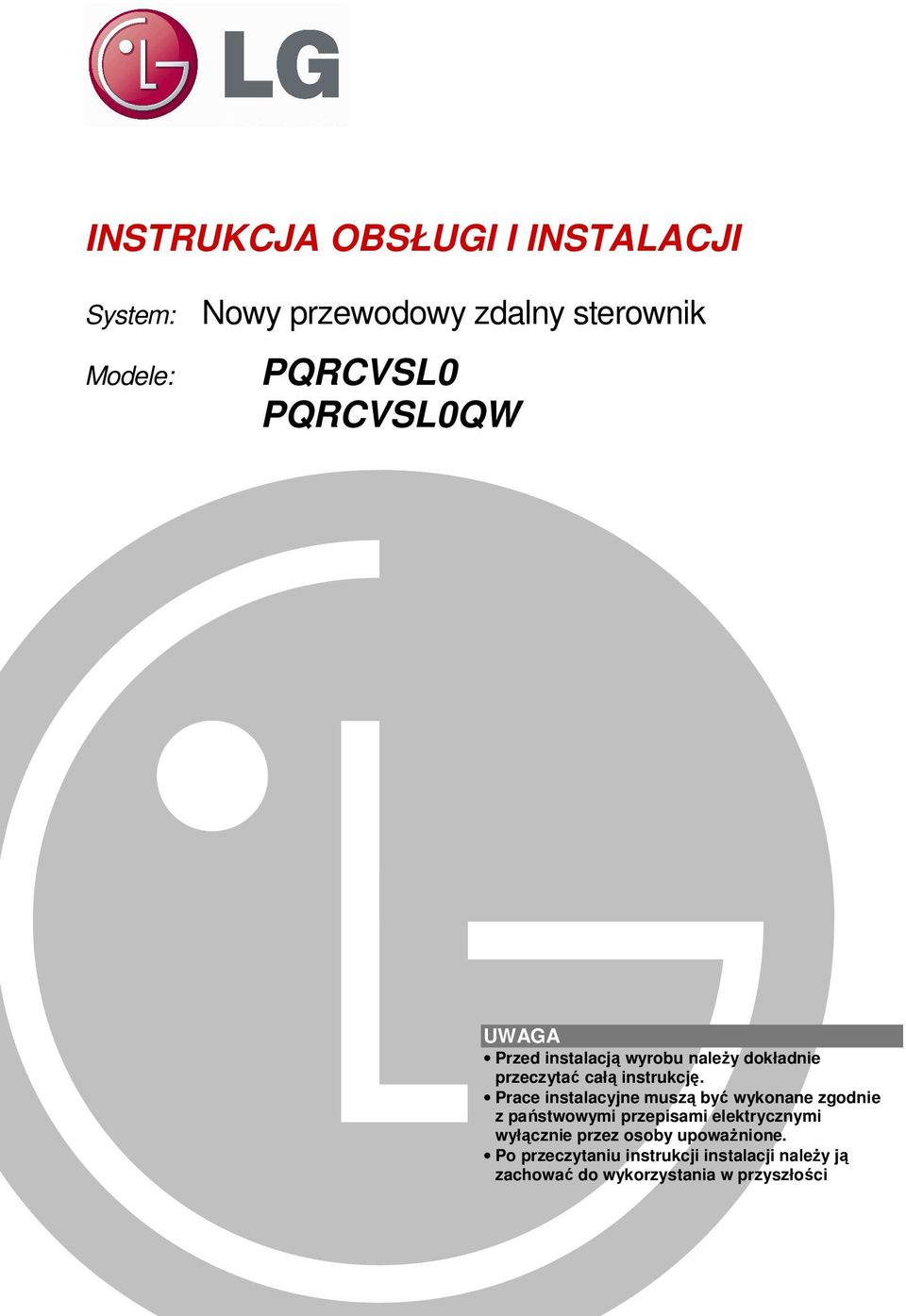 Prace instalacyjne muszą być wykonane zgodnie z państwowymi przepisami elektrycznymi wyłącznie