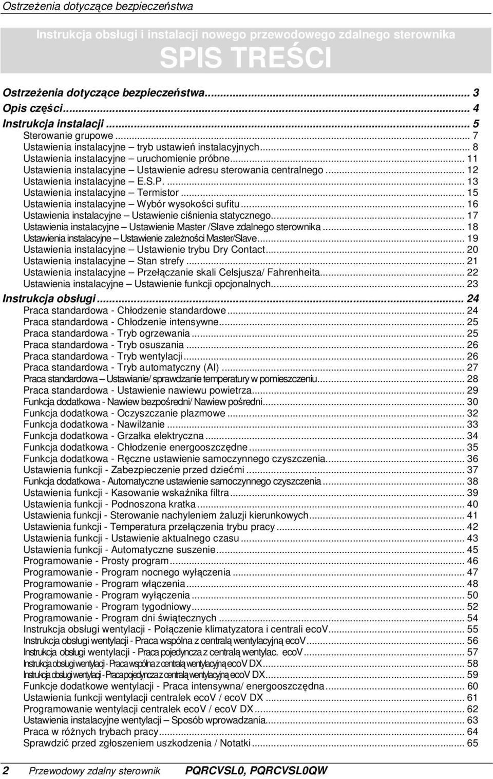 .. 12 Ustawienia instalacyjne E.S.P.... 13 Ustawienia instalacyjne Termistor... 15 Ustawienia instalacyjne Wybór wysokości sufitu... 16 Ustawienia instalacyjne Ustawienie ciśnienia statycznego.