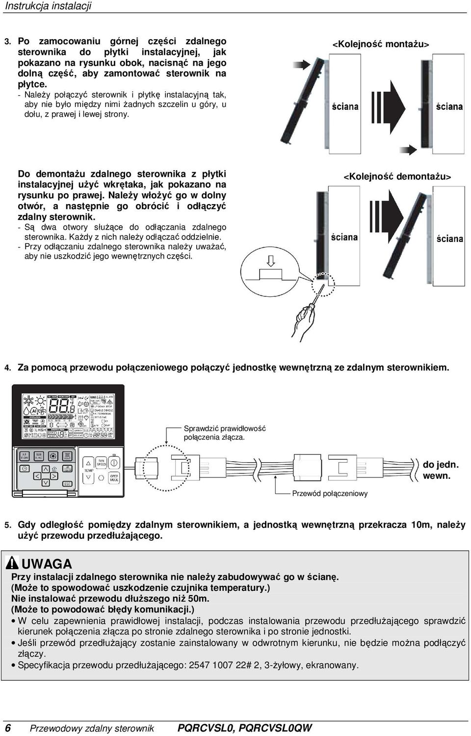 <Kolejność montaŝu> Do demontaŝu zdalnego sterownika z płytki instalacyjnej uŝyć wkrętaka, jak pokazano na rysunku po prawej.