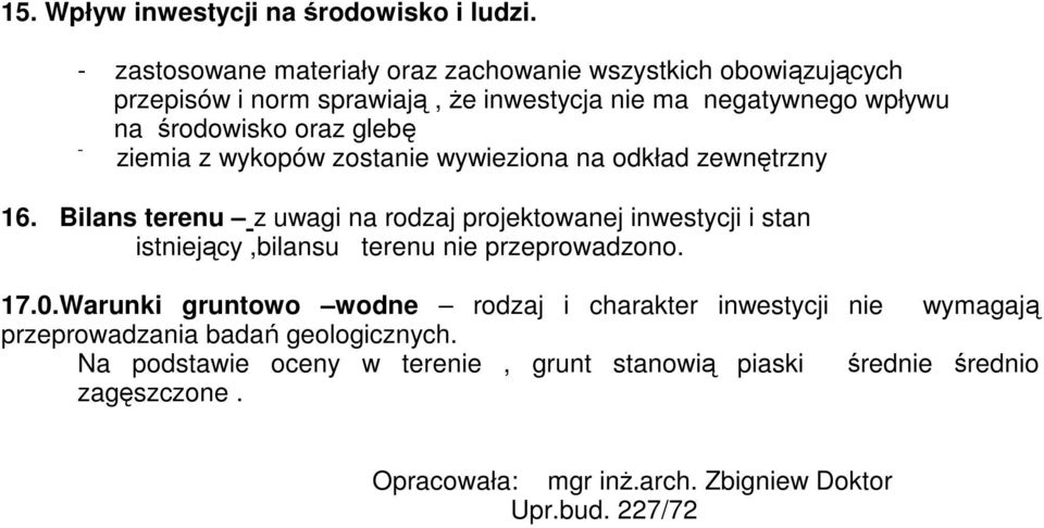 glebę - ziemia z wykopów zostanie wywieziona na odkład zewnętrzny 16.