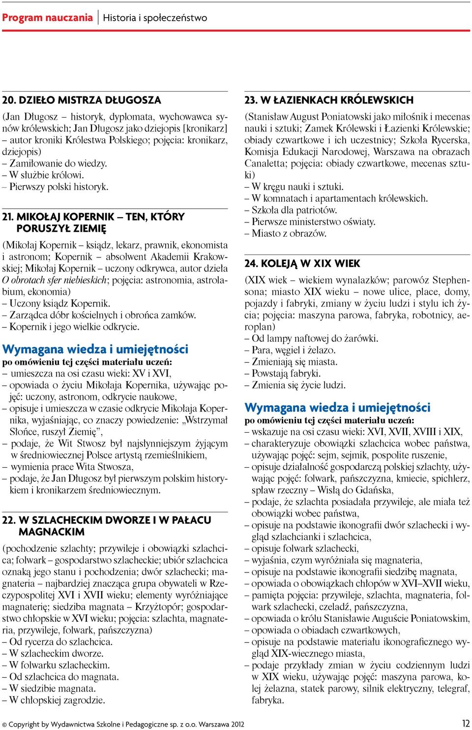 Zamiłowanie do wiedzy. W służbie królowi. Pierwszy polski historyk. 21.