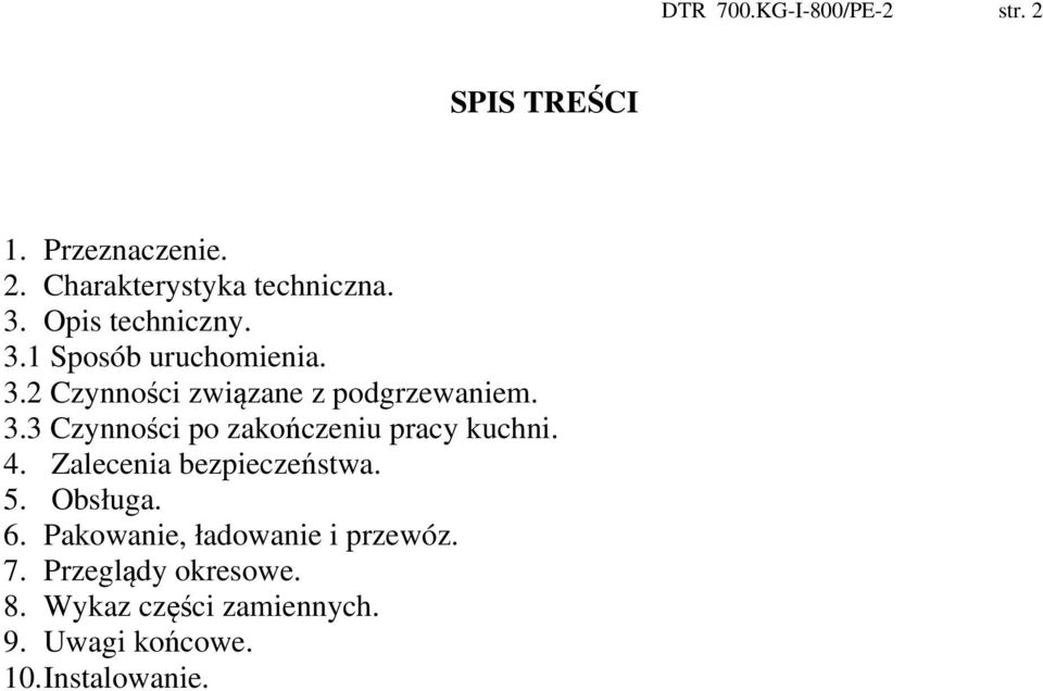 4. Zalecenia bezpieczeństwa. 5. Obsługa. 6. Pakowanie, ładowanie i przewóz. 7.