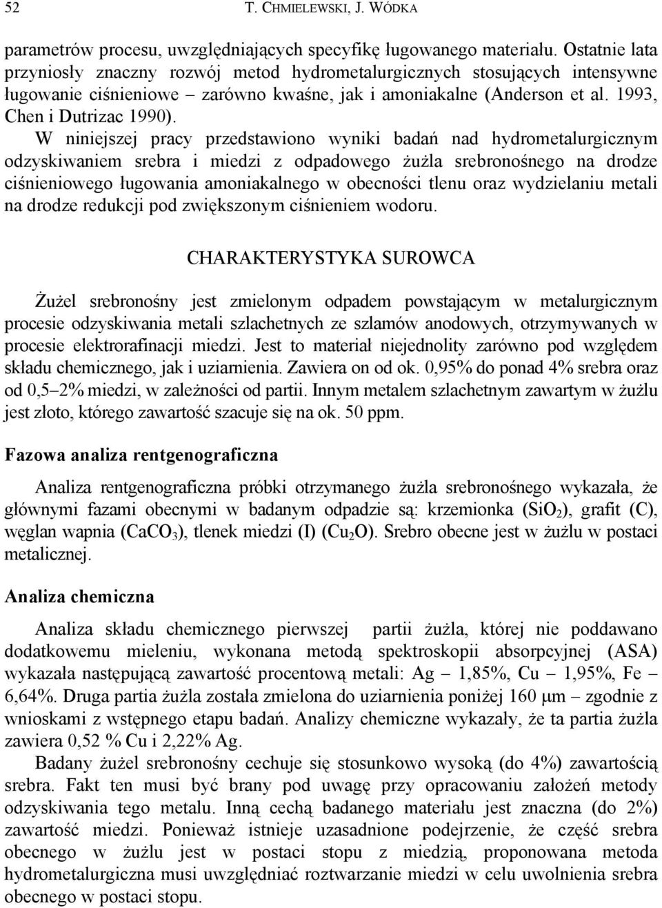 W niniejszej pracy przedstawiono wyniki badań nad hydrometalurgicznym odzyskiwaniem srebra i miedzi z odpadowego żużla srebronośnego na drodze ciśnieniowego ługowania amoniakalnego w obecności tlenu