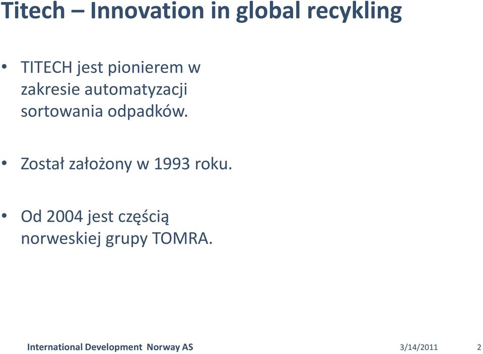 Został założony w 1993 roku.
