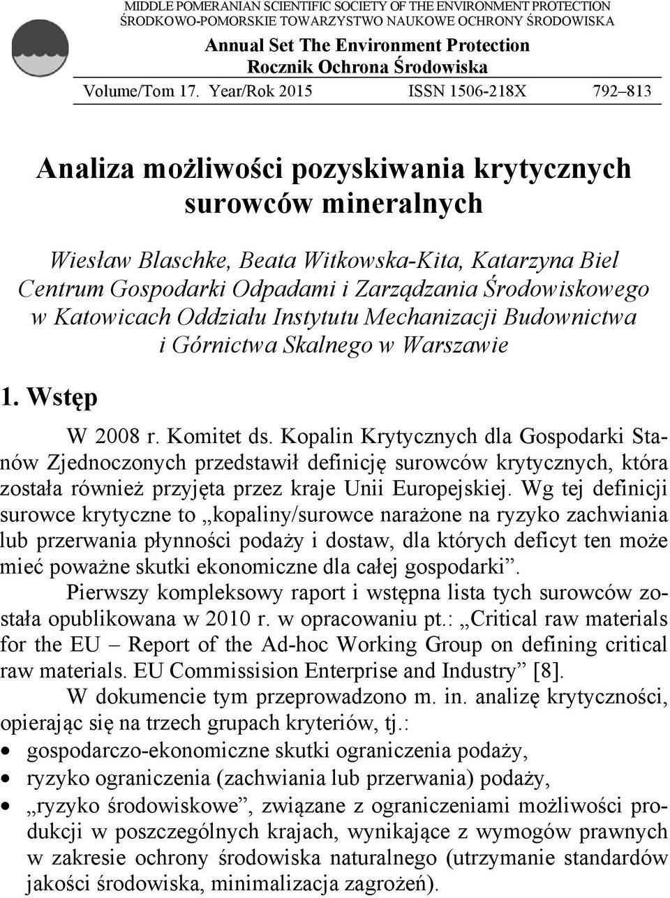 Year/Rok 2015 ISSN 1506-218X 792 813 Analiza możliwości pozyskiwania krytycznych surowców mineralnych Wiesław Blaschke, Beata Witkowska-Kita, Katarzyna Biel Centrum Gospodarki Odpadami i Zarządzania
