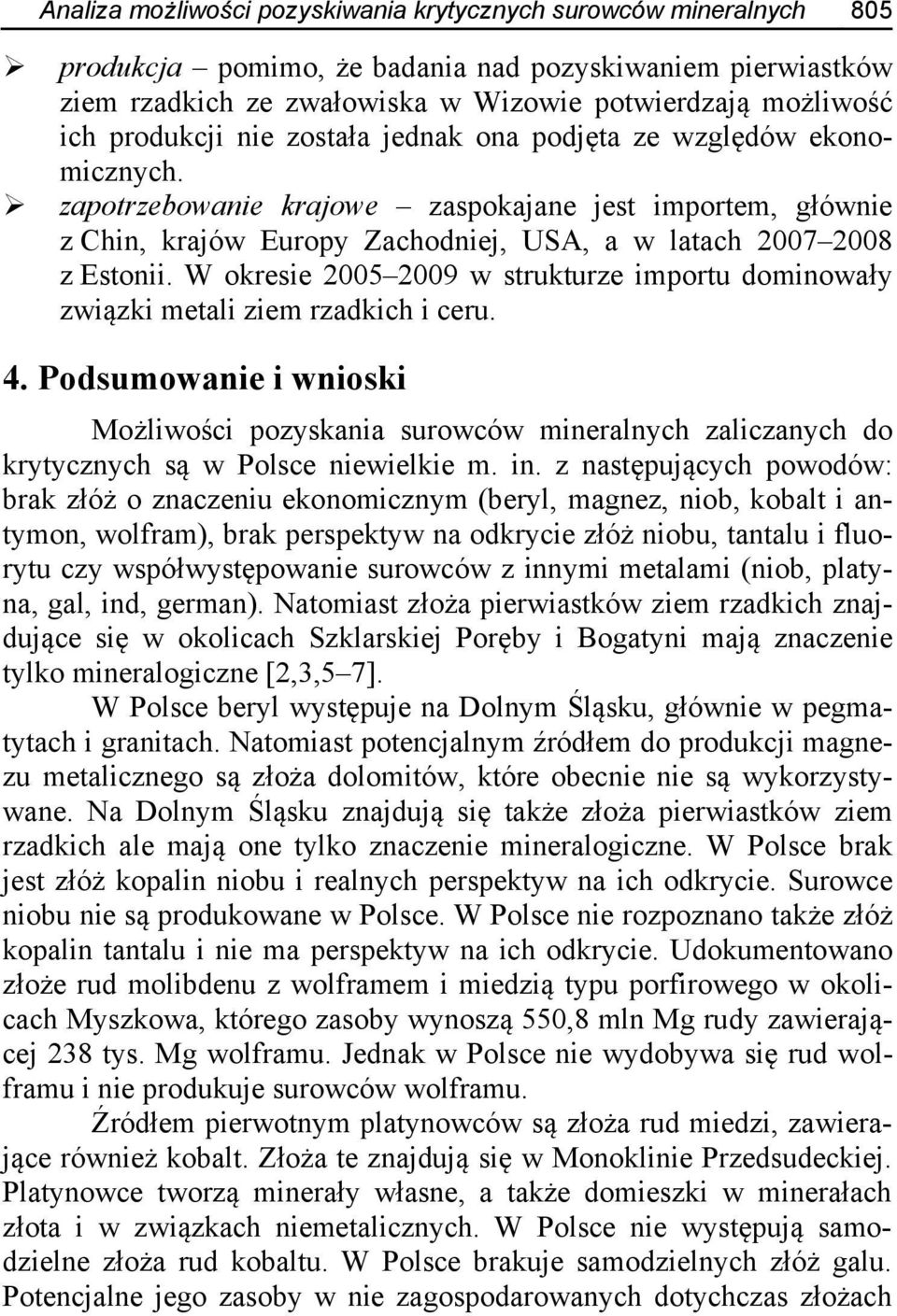 W okresie 2005 2009 w strukturze importu dominowały związki metali ziem rzadkich i ceru. 4.