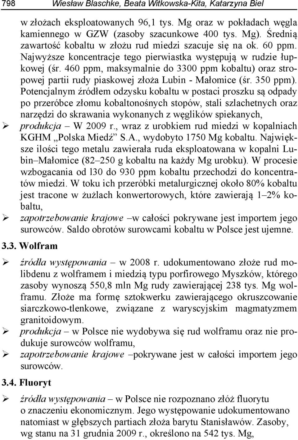 460 ppm, maksymalnie do 3300 ppm kobaltu) oraz stropowej partii rudy piaskowej złoża Lubin - Małomice (śr. 350 ppm).
