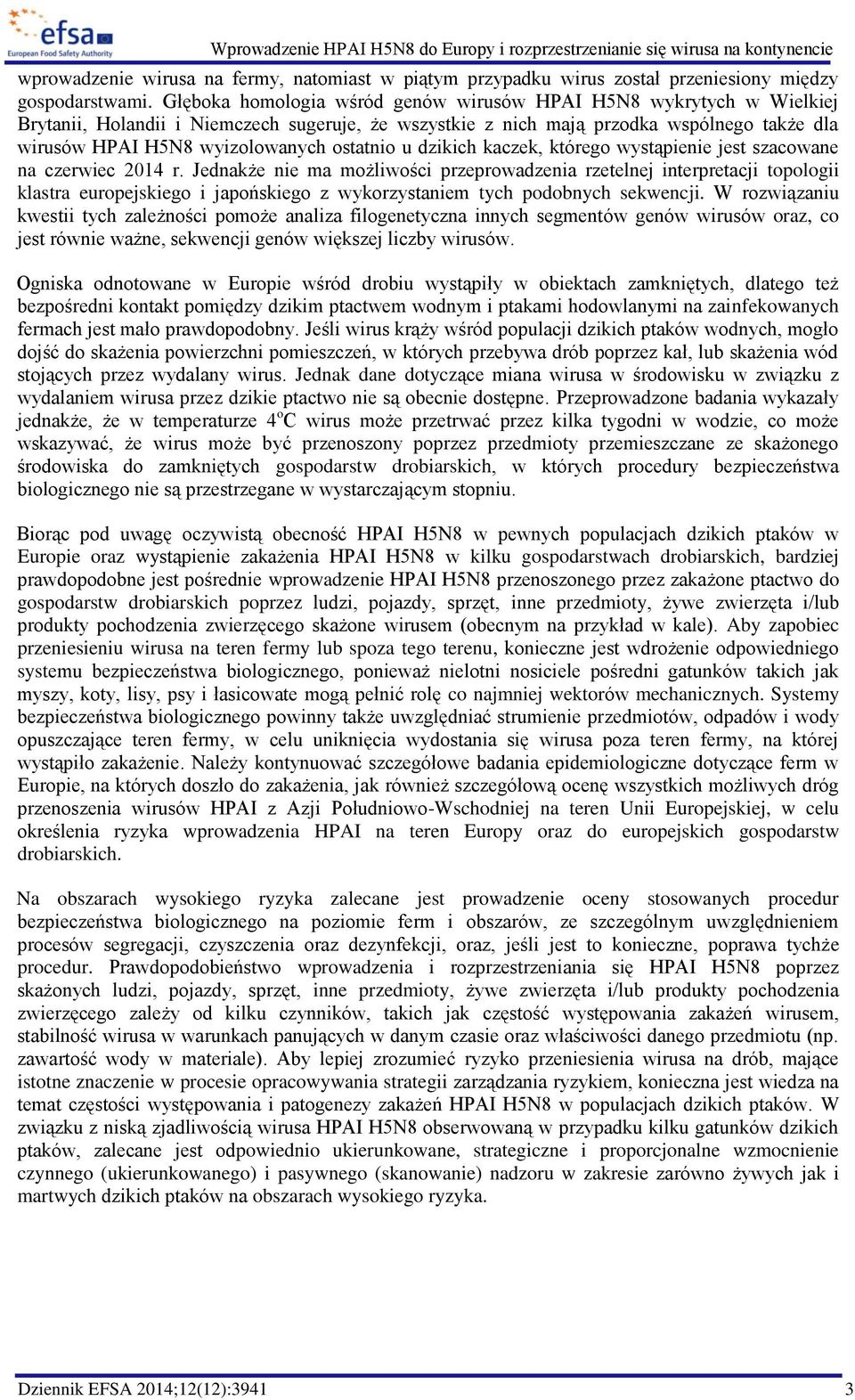 ostatnio u dzikich kaczek, którego wystąpienie jest szacowane na czerwiec 2014 r.