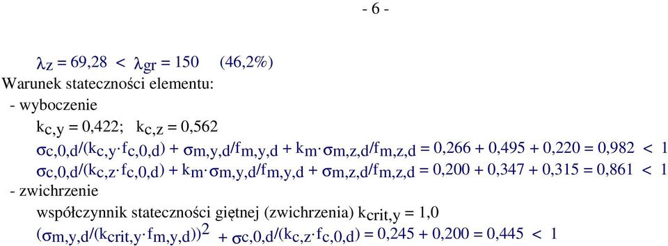 fc,0,d) + km σm,,d/fm,,d + σm,,d/fm,,d = 0,200 + 0,347 + 0,315 = 0,861 < 1 - wichrenie współcnnik