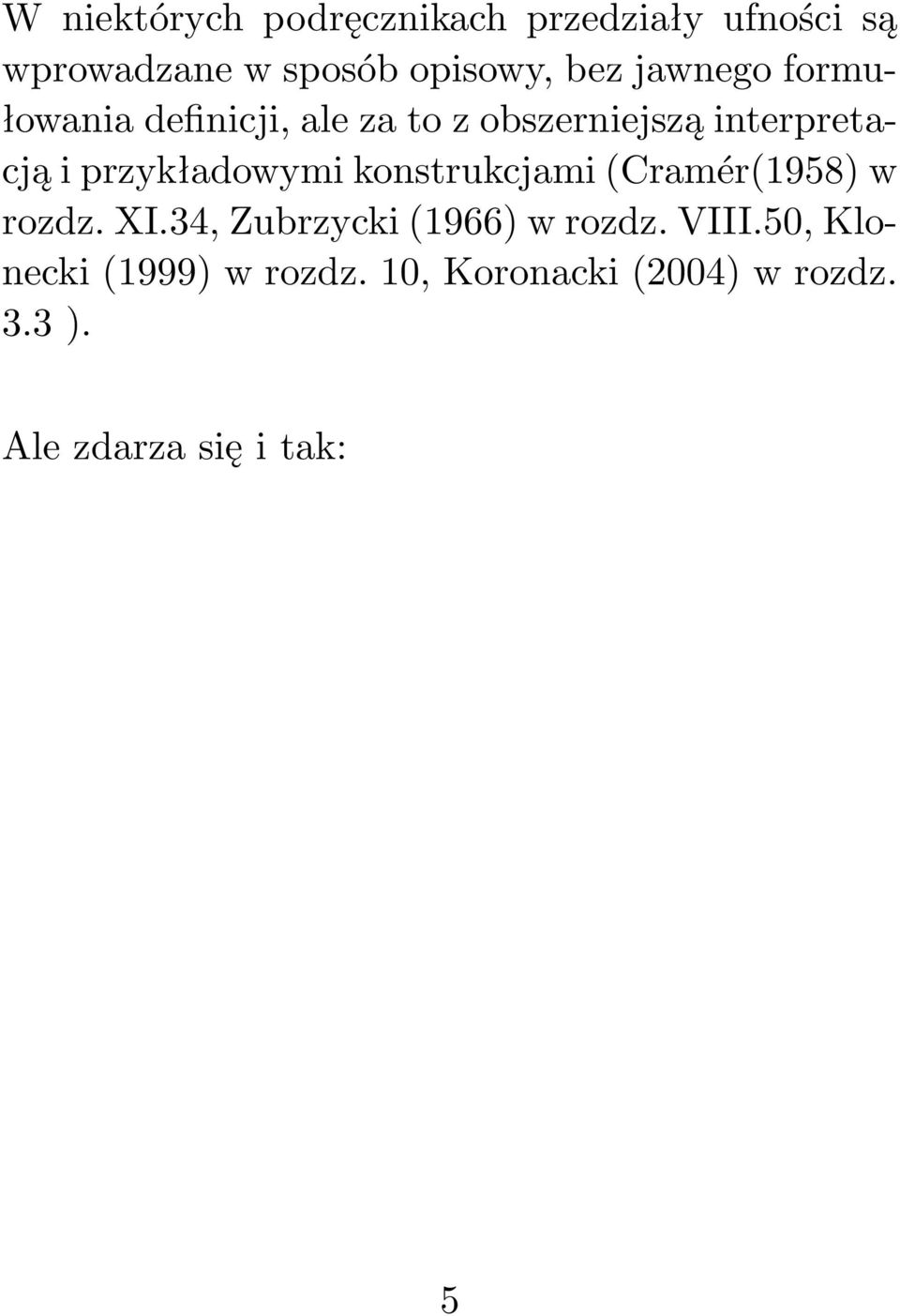 przykładowymi konstrukcjami(cramér(1958) w rozdz. XI.34, Zubrzycki(1966) w rozdz.