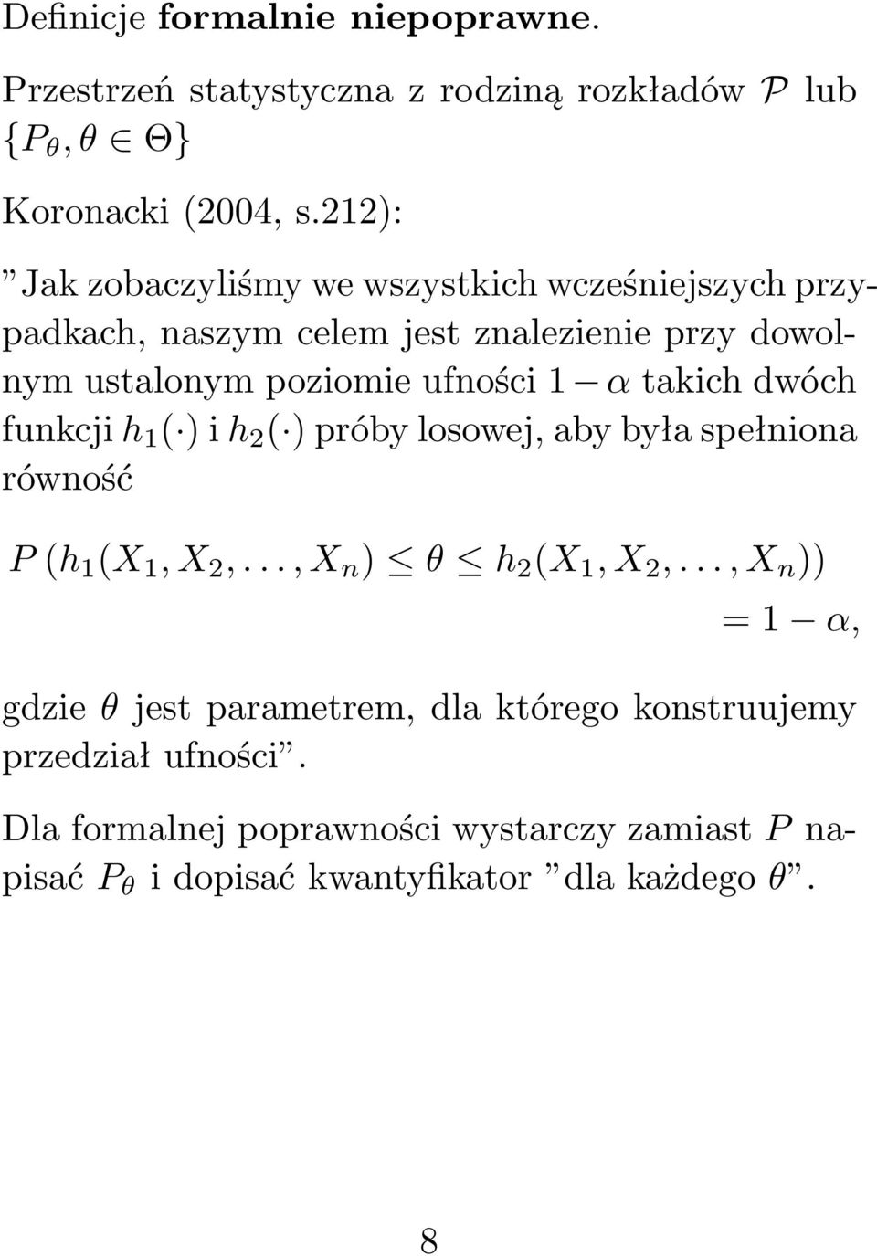 1 α takich dwóch funkcjih 1 ( )ih 2 ( )próbylosowej,abybyłaspełniona równość P(h 1 (X 1,X 2,...,X n ) θ h 2 (X 1,X 2,.