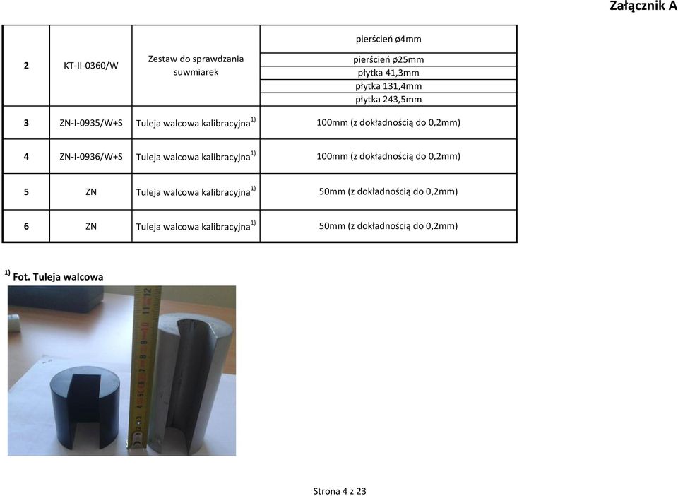 Tuleja walcowa kalibracyjna 1) 100mm (z dokładnością do 0,2mm) 5 ZN Tuleja walcowa kalibracyjna 1) 50mm (z