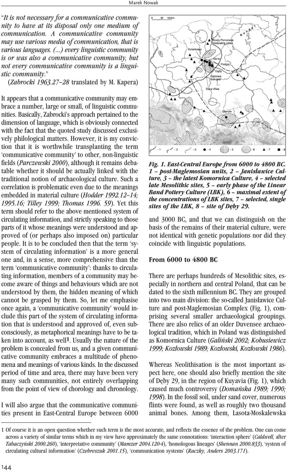 Kapera) Marek Nowak It appears that a communicative community may embrace a number, large or small, of linguistic communities.