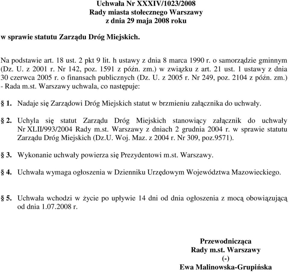 zm.) - Rada m.st. Warszawy uchwala, co następuje: 1. Nadaje się Zarządowi Dróg Miejskich statut w brzmieniu załącznika do uchwały. 2.