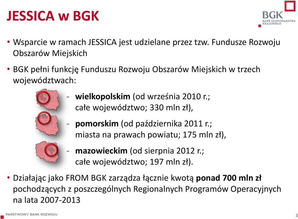 września 2010 r.; całe województwo; 330 mln zł), - pomorskim (od października 2011 r.