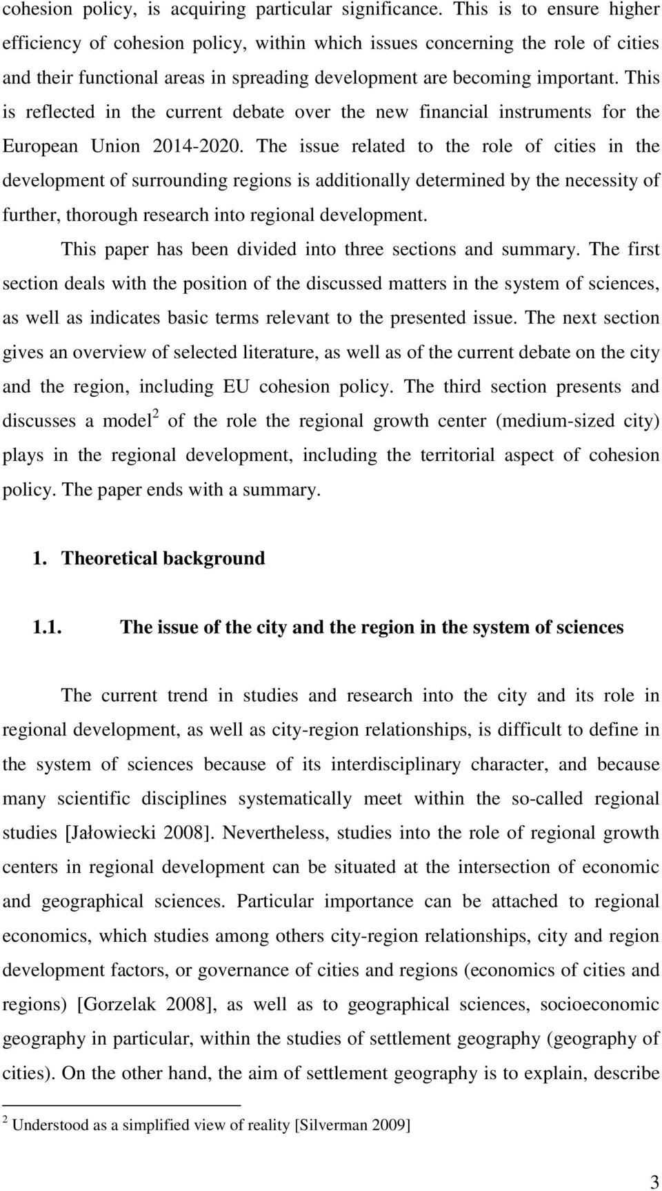 This is reflected in the current debate over the new financial instruments for the European Union 2014-2020.