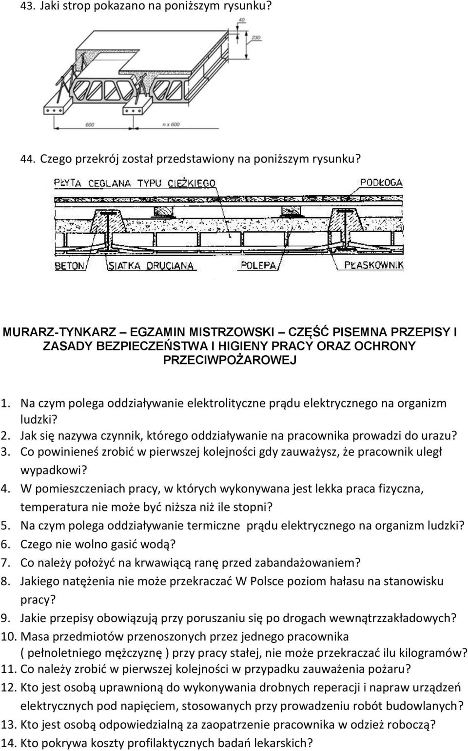 Na czym polega oddziaływanie elektrolityczne prądu elektrycznego na organizm ludzki? 2. Jak się nazywa czynnik, którego oddziaływanie na pracownika prowadzi do urazu? 3.