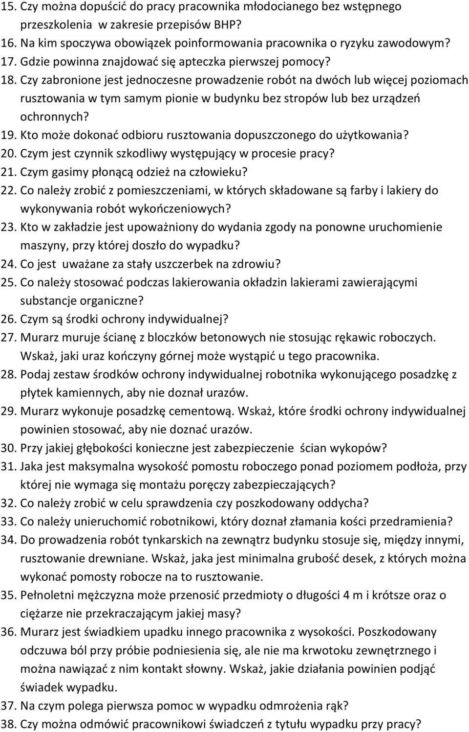 Czy zabronione jest jednoczesne prowadzenie robót na dwóch lub więcej poziomach rusztowania w tym samym pionie w budynku bez stropów lub bez urządzeń ochronnych? 19.