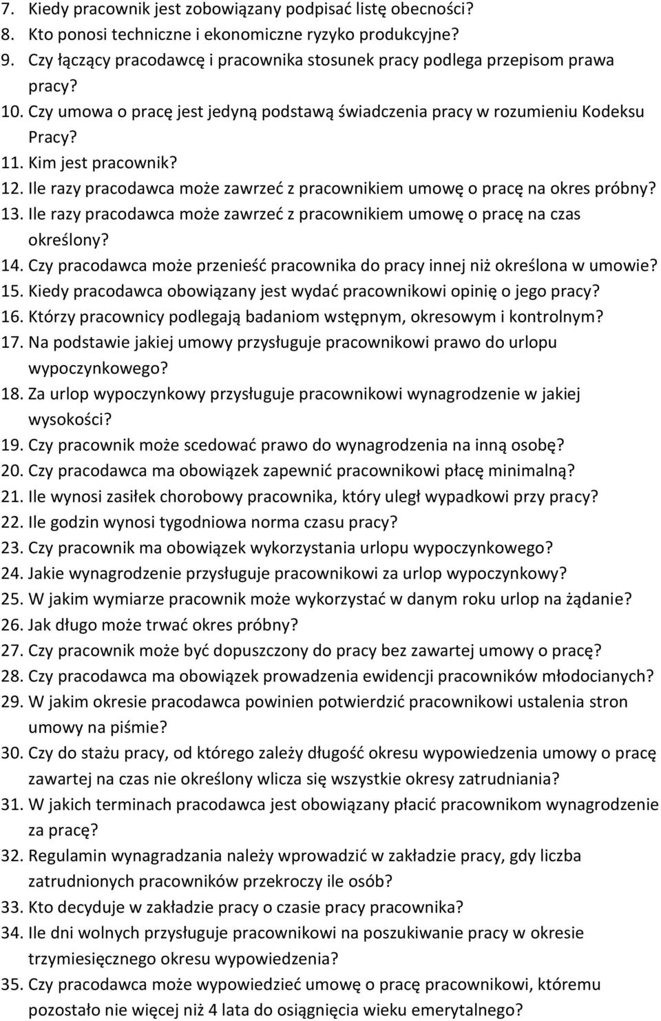 Ile razy pracodawca może zawrzeć z pracownikiem umowę o pracę na okres próbny? 13. Ile razy pracodawca może zawrzeć z pracownikiem umowę o pracę na czas określony? 14.