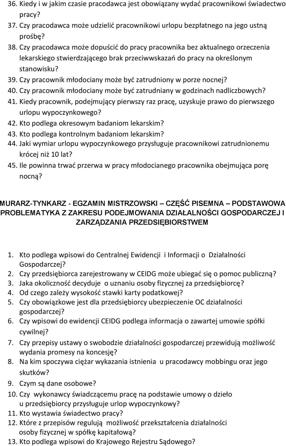 Czy pracownik młodociany może być zatrudniony w porze nocnej? 40. Czy pracownik młodociany może być zatrudniany w godzinach nadliczbowych? 41.
