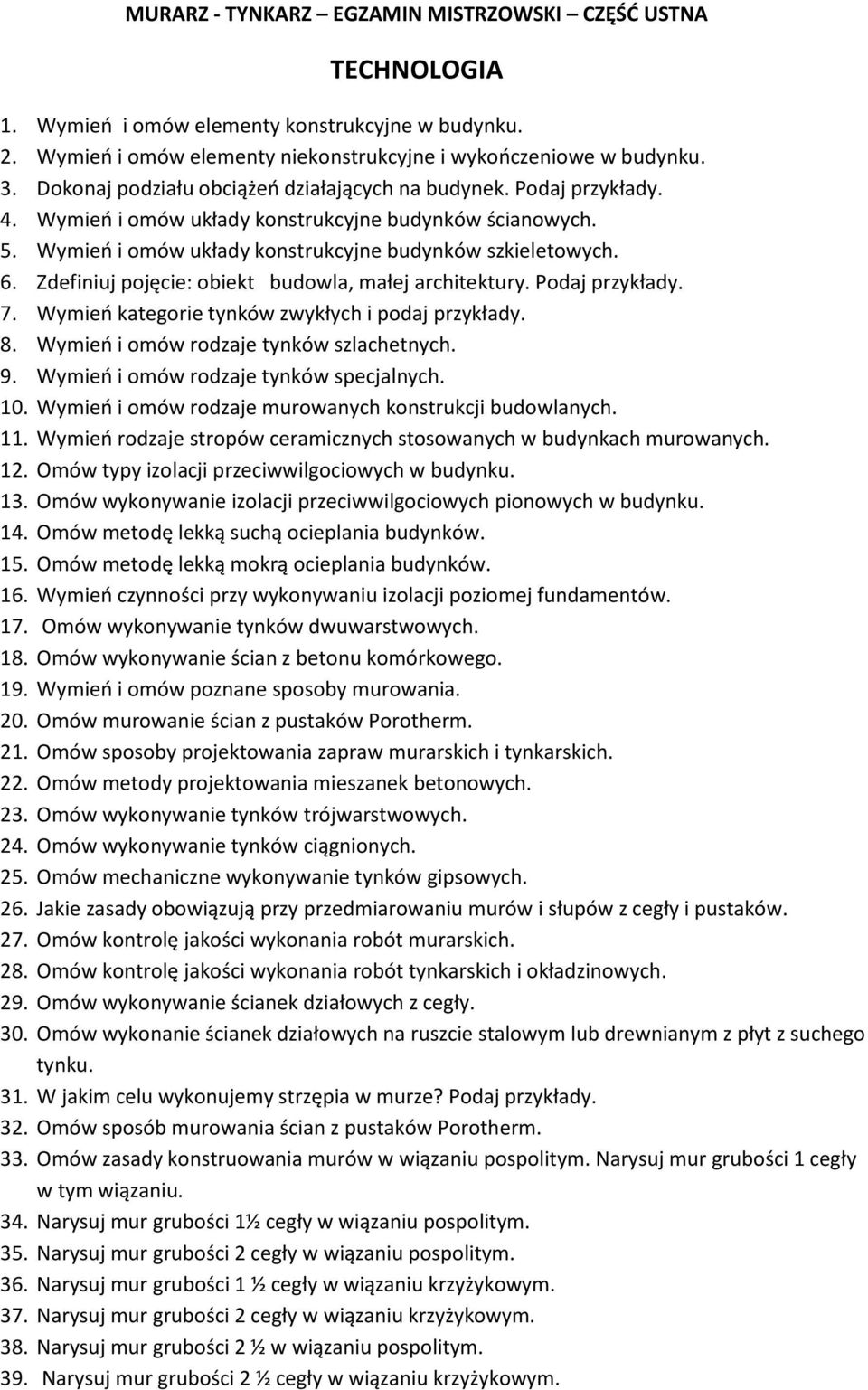 Zdefiniuj pojęcie: obiekt budowla, małej architektury. Podaj przykłady. 7. Wymień kategorie tynków zwykłych i podaj przykłady. 8. Wymień i omów rodzaje tynków szlachetnych. 9.