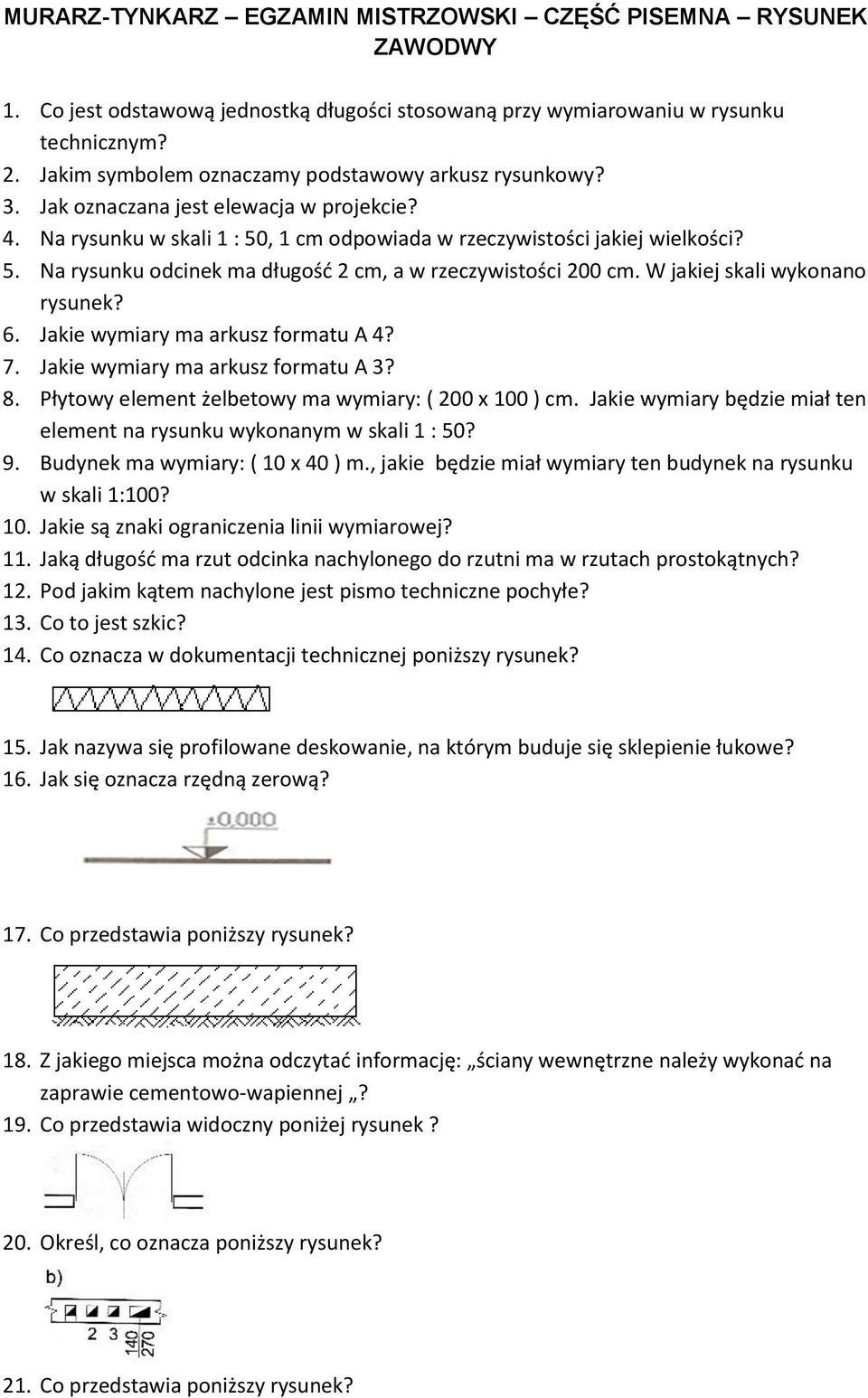 W jakiej skali wykonano rysunek? 6. Jakie wymiary ma arkusz formatu A 4? 7. Jakie wymiary ma arkusz formatu A 3? 8. Płytowy element żelbetowy ma wymiary: ( 200 x 100 ) cm.