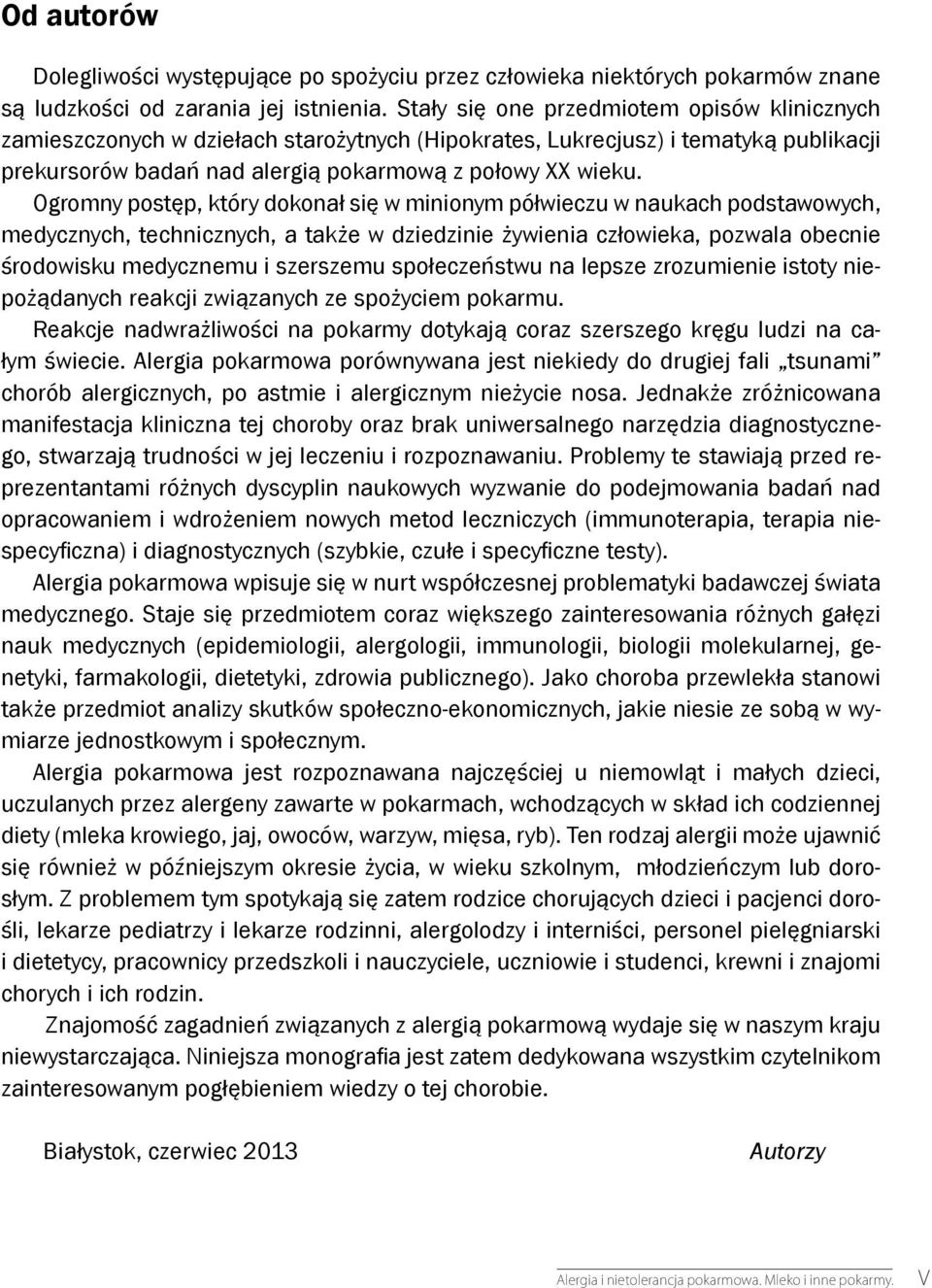 Ogromny postęp, który dokonał się w minionym półwieczu w naukach podstawowych, medycznych, technicznych, a także w dziedzinie żywienia człowieka, pozwala obecnie środowisku medycznemu i szerszemu
