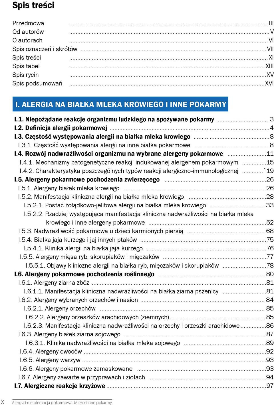 ..8 I.3.1. Częstość występowania alergii na inne białka pokarmowe...8 I.4. Rozwój nadwrażliwości organizmu na wybrane alergeny pokarmowe...11 I.4.1. Mechanizmy patogenetyczne reakcji indukowanej alergenem pokarmowym.