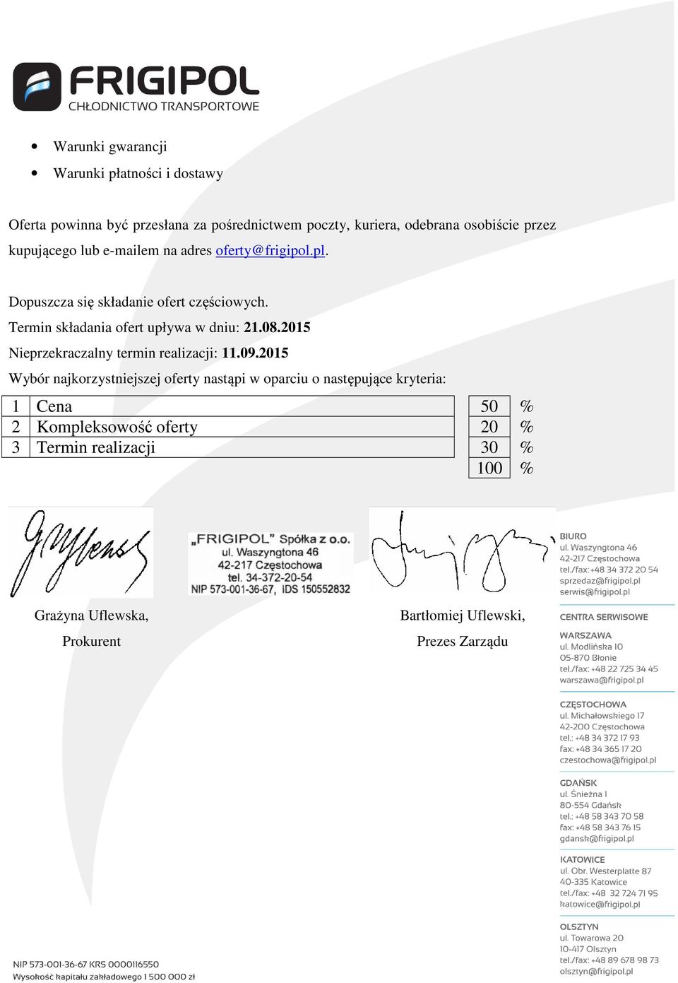 Termin składania ofert upływa w dniu: 21.08.2015 Nieprzekraczalny termin realizacji: 11.09.