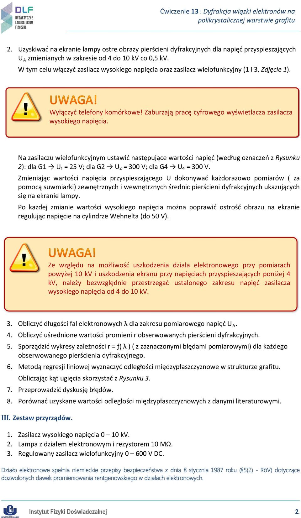 Na zasilaczu wielofunkcyjnym ustawić następujące wartości napięć (według oznaczeń z Rysunku 2): dla G1 U₁ = 25 V; dla G2 U₂ = 300 V; dla G4 U₄ = 300 V.