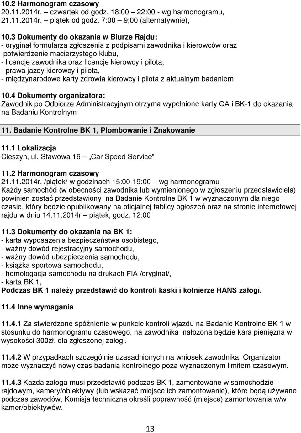 pilota, - prawa jazdy kierowcy i pilota, - międzynarodowe karty zdrowia kierowcy i pilota z aktualnym badaniem 10.