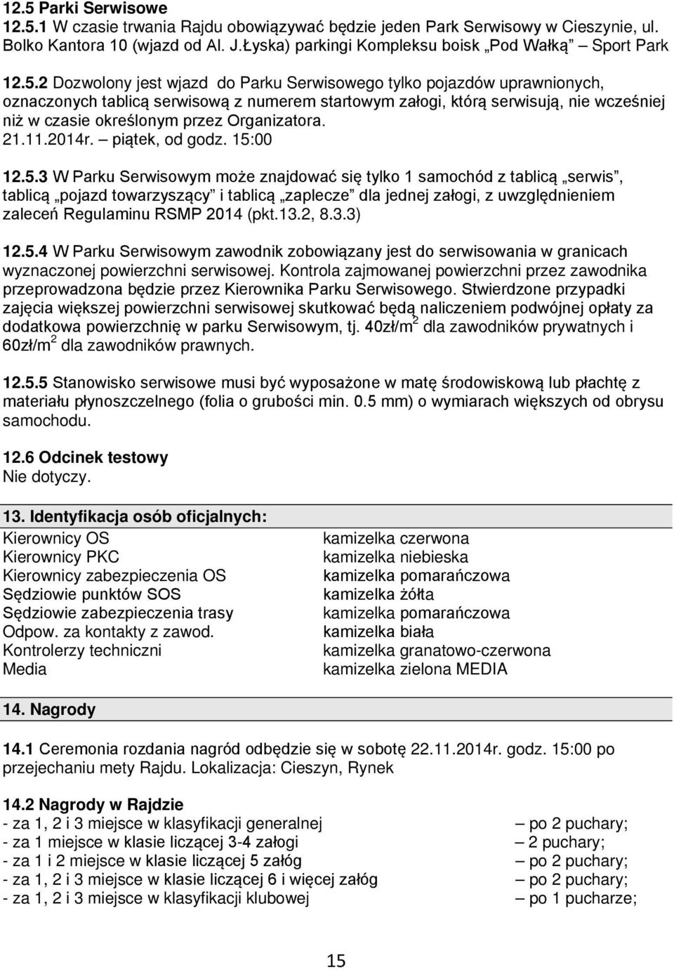 Organizatora. 21.11.2014r. piątek, od godz. 15: