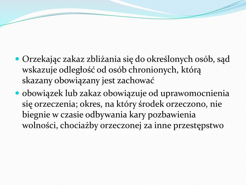 od uprawomocnienia się orzeczenia; okres, na który środek orzeczono, nie biegnie w