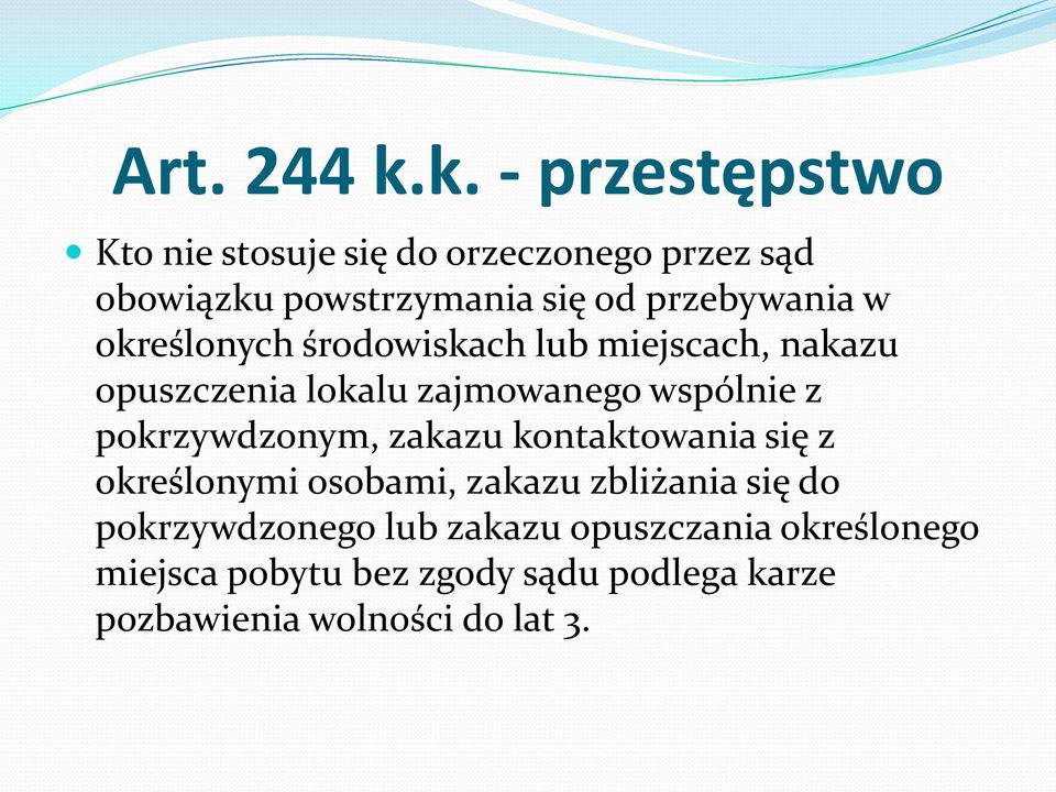 przebywania w określonych środowiskach lub miejscach, nakazu opuszczenia lokalu zajmowanego wspólnie z