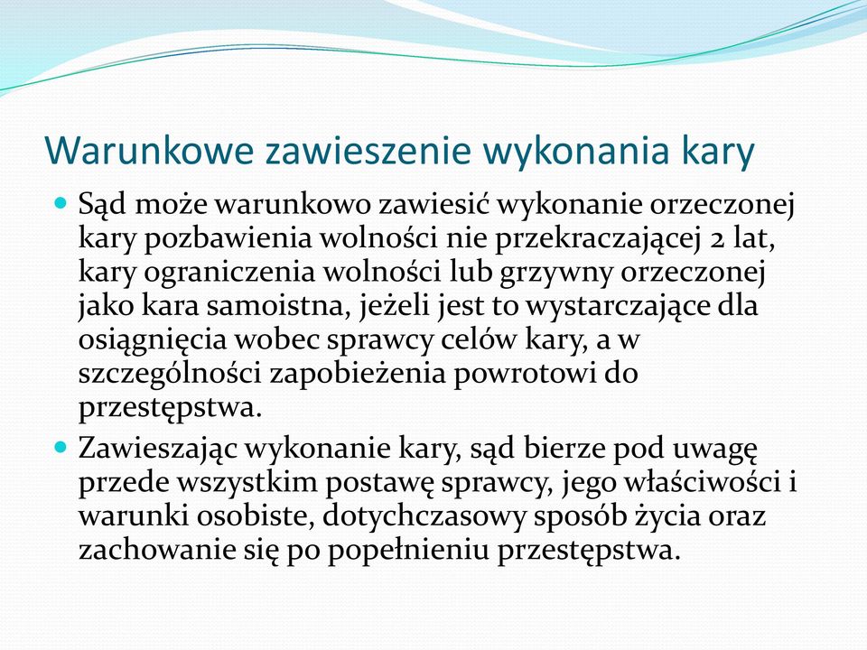 sprawcy celów kary, a w szczególności zapobieżenia powrotowi do przestępstwa.