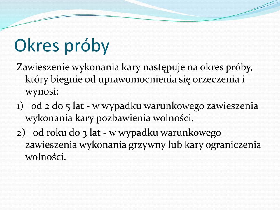 warunkowego zawieszenia wykonania kary pozbawienia wolności, 2) od roku do 3