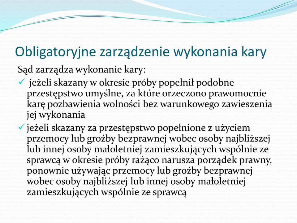 przemocy lub groźby bezprawnej wobec osoby najbliższej lub innej osoby małoletniej zamieszkujących wspólnie ze sprawcą w okresie próby rażąco