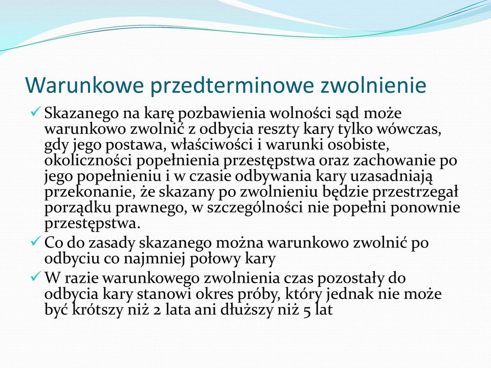 skazany po zwolnieniu będzie przestrzegał porządku prawnego, w szczególności nie popełni ponownie przestępstwa.