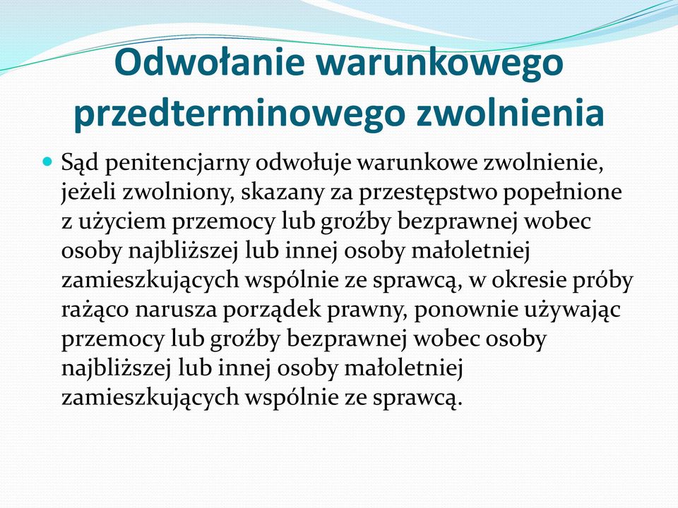 małoletniej zamieszkujących wspólnie ze sprawcą, w okresie próby rażąco narusza porządek prawny, ponownie używając