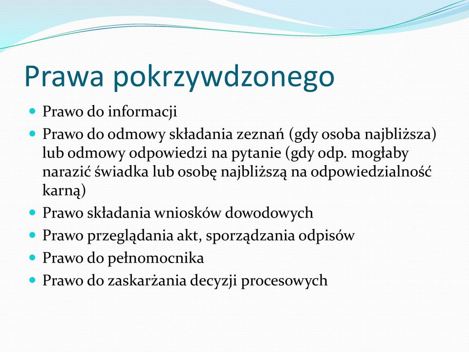 mogłaby narazić świadka lub osobę najbliższą na odpowiedzialność karną) Prawo składania