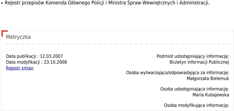 2008 Rejestr zmian Podmiot udostępniający informację: Biuletyn Informacji Publicznej Osoba