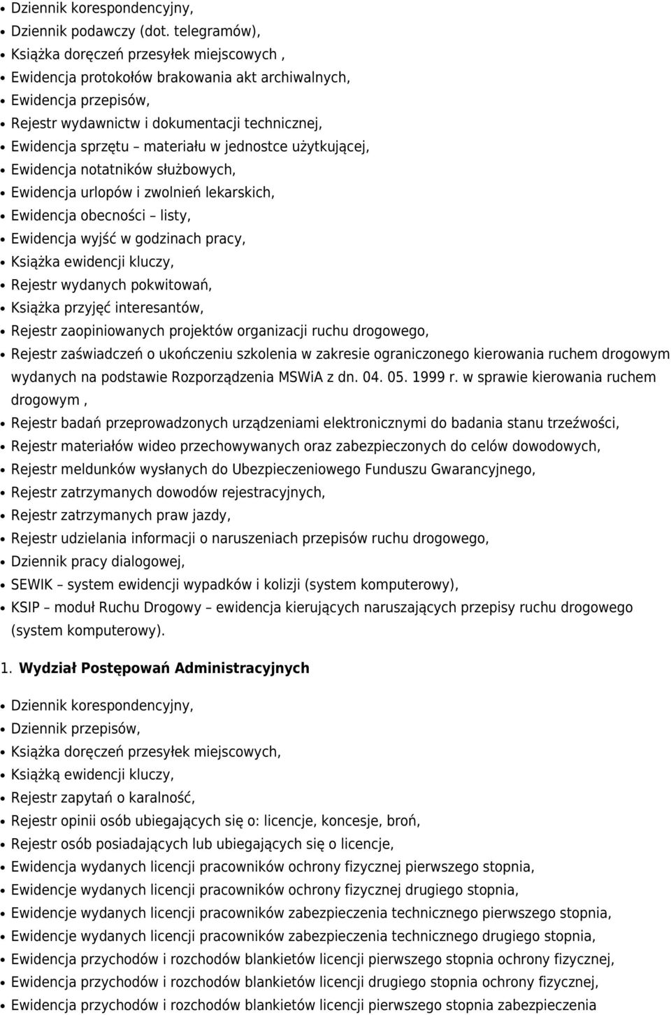 w jednostce użytkującej, Ewidencja notatników służbowych, Ewidencja urlopów i zwolnień lekarskich, Ewidencja obecności listy, Ewidencja wyjść w godzinach pracy, Rejestr wydanych pokwitowań, Książka