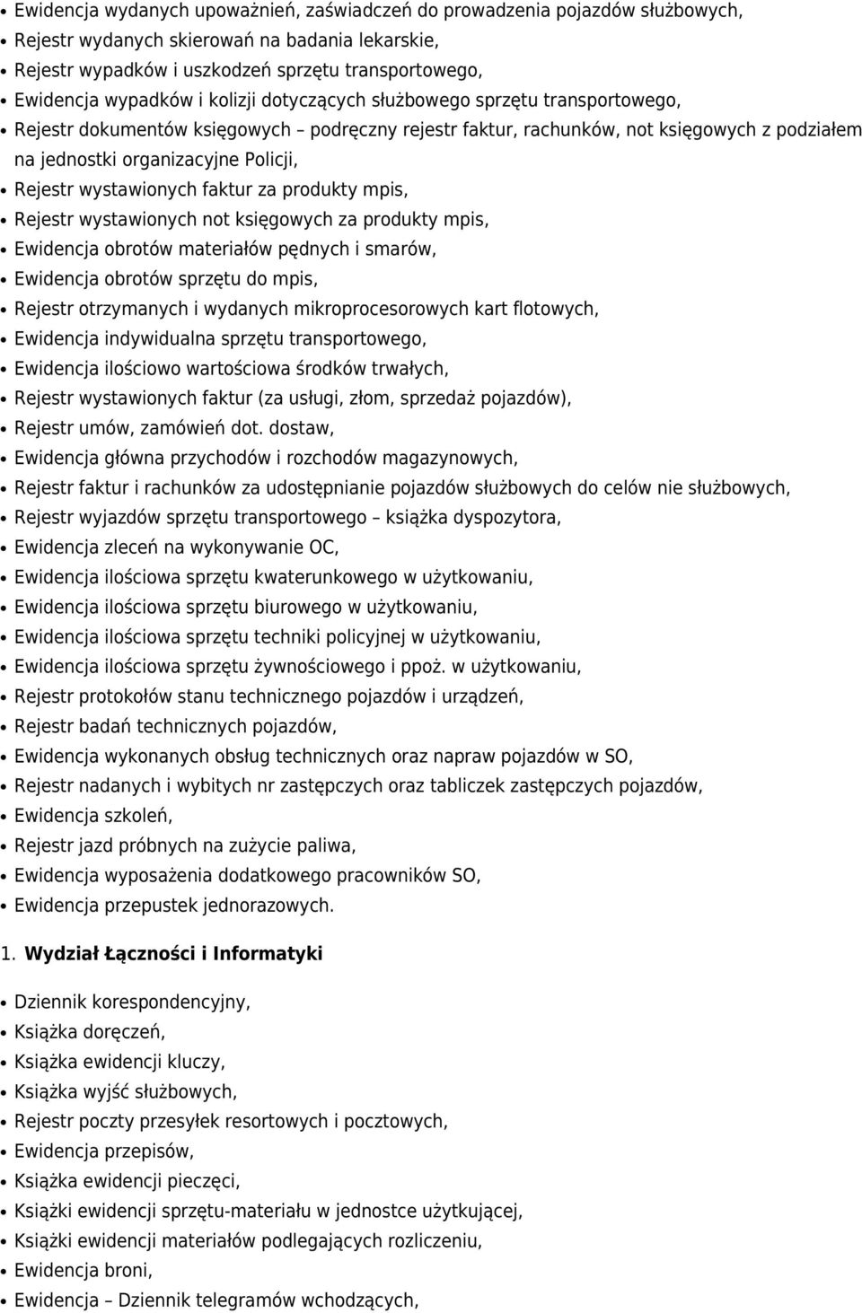wystawionych faktur za produkty mpis, Rejestr wystawionych not księgowych za produkty mpis, Ewidencja obrotów materiałów pędnych i smarów, Ewidencja obrotów sprzętu do mpis, Rejestr otrzymanych i
